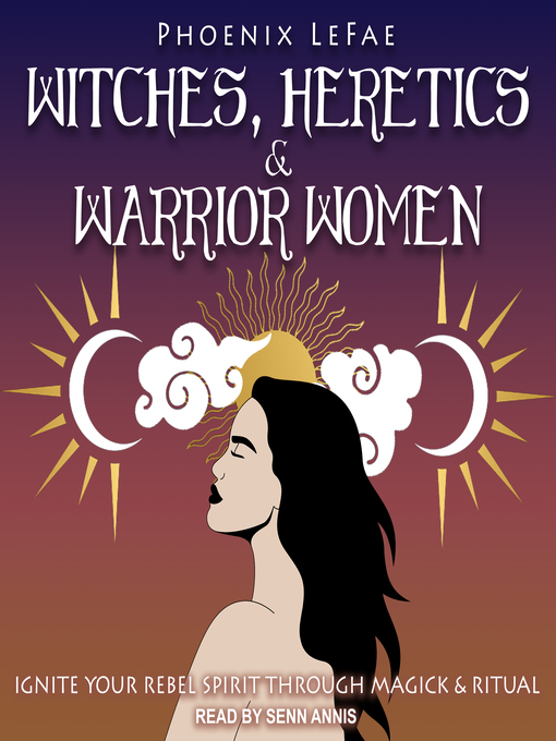 Title details for Witches, Heretics & Warrior Women by Phoenix LeFae - Available